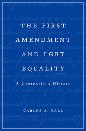 First Amendment and LGBT Equality Hardcover by Carlos A. Ball