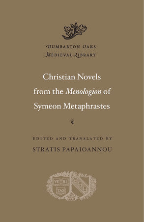 Christian Novels from the Menologion of Symeon Metaphrastes Hardcover by Symeon Metaphrastes