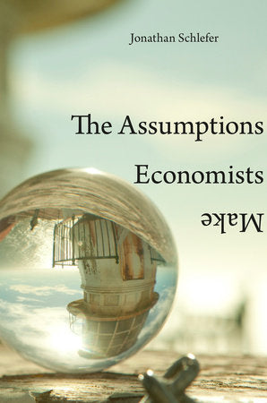 Assumptions Economists Make Paperback by Jonathan Schlefer