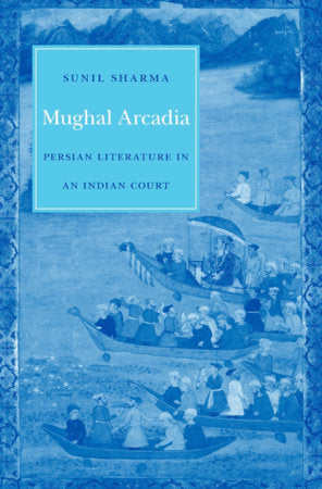 Mughal Arcadia Hardcover by Sunil Sharma