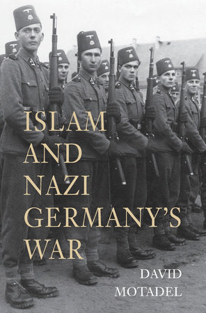 Islam and Nazi Germany's War Paperback by David Motadel
