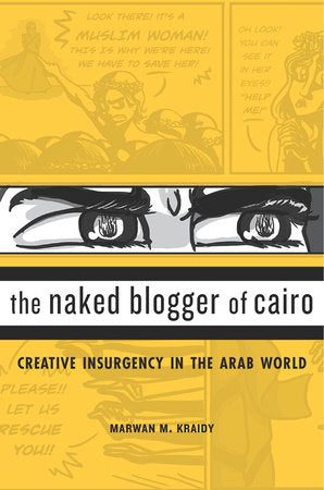 Naked Blogger of Cairo Paperback by Marwan M. Kraidy