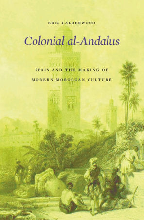 Colonial al-Andalus Hardcover by Eric Calderwood