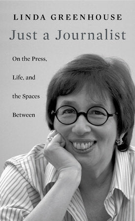 Just a Journalist Hardcover by Linda Greenhouse