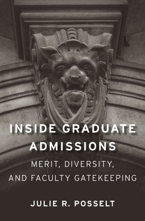 Inside Graduate Admissions Paperback by Julie R. Posselt