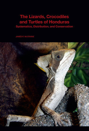 Lizards, Crocodiles, and Turtles of Honduras Paperback by James R. McCranie