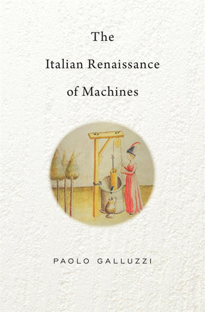 Italian Renaissance of Machines Hardcover by Paolo Galluzzi