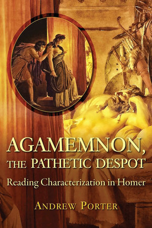 Agamemnon, the Pathetic Despot Paperback by Andrew Porter