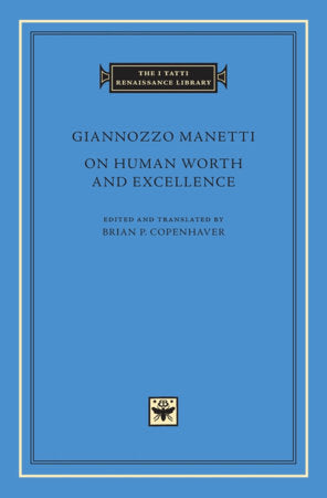 On Human Worth and Excellence Hardcover by Giannozzo Manetti