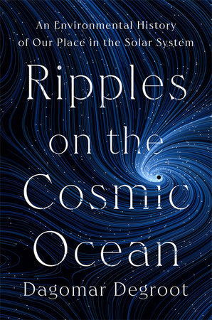 Ripples on the Cosmic Ocean Hardcover by Dagomar Degroot