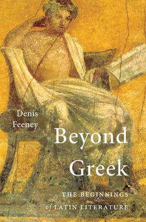 Beyond Greek Paperback by Denis Feeney