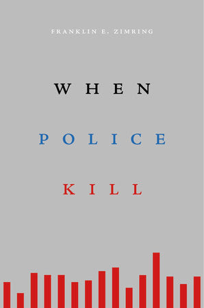 When Police Kill Paperback by Franklin E. Zimring