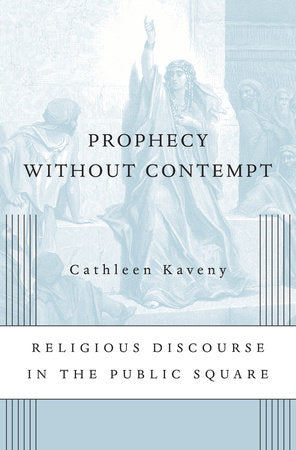 Prophecy without Contempt Paperback by Cathleen Kaveny