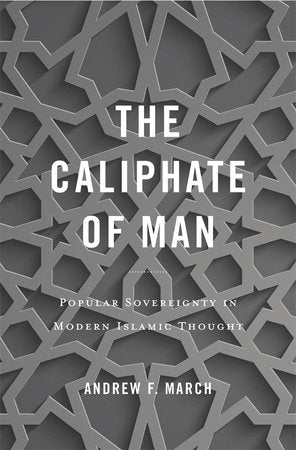 Caliphate of Man Hardcover by Andrew F. March