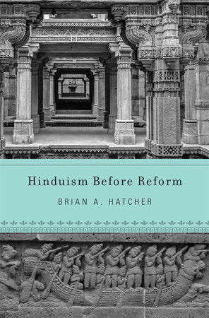 Hinduism Before Reform Hardcover by Brian A. Hatcher