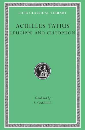 Leucippe and Clitophon Hardcover by Achilles Tatius