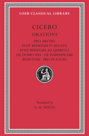 Pro Archia. Post Reditum in Senatu. Post Reditum ad Quirites. De Domo Sua. De Haruspicum Responsis. Pro Plancio Hardcover by Cicero