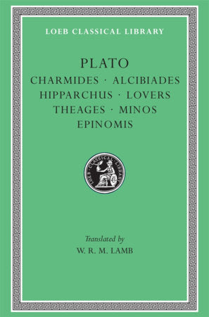 Charmides. Alcibiades. Hipparchus. Lovers. Theages. Minos. Epinomis Hardcover by Plato