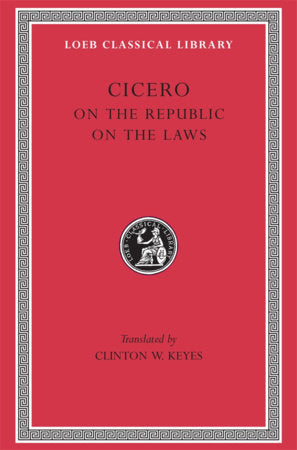 On the Republic. On the Laws Hardcover by Cicero