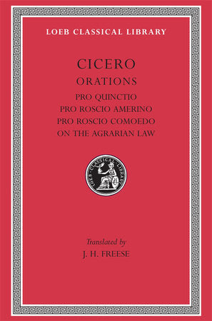 Pro Quinctio. Pro Roscio Amerino. Pro Roscio Comoedo. On the Agrarian Law Hardcover by Cicero