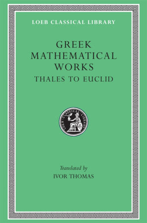 Greek Mathematical Works, Volume I Hardcover by Ivor Thomas