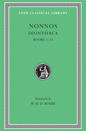 Dionysiaca, Volume I Hardcover by Nonnos