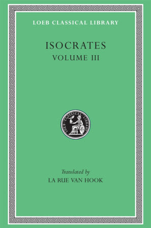 Isocrates, Volume III Hardcover by Isocrates