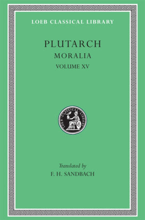Moralia, Volume XV Hardcover by Plutarch