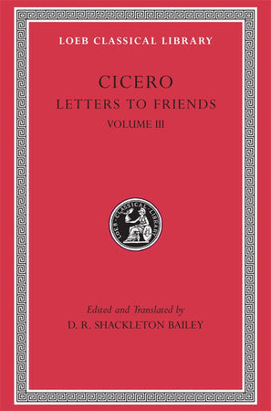 Letters to Friends, Volume III Hardcover by Cicero