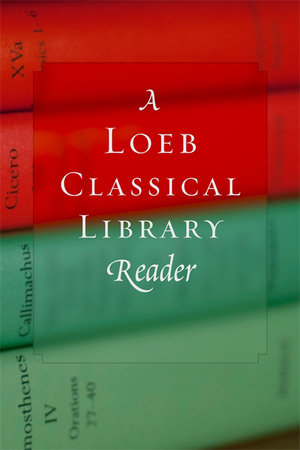 Loeb Classical Library Reader Paperback by Loeb Classical Library
