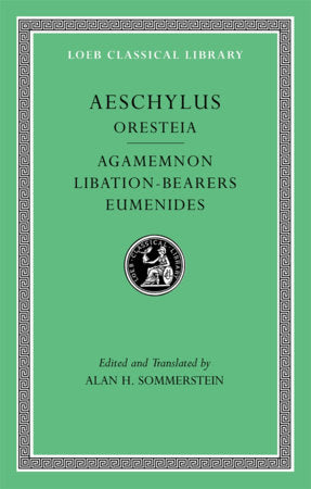 Oresteia: Agamemnon. Libation-Bearers. Eumenides Hardcover by Aeschylus
