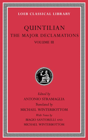 Major Declamations, Volume III Hardcover by Quintilian