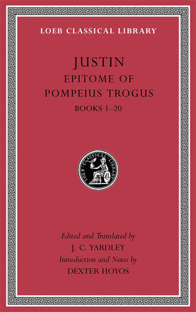 Epitome of Pompeius Trogus, Volume I Hardcover by Justin