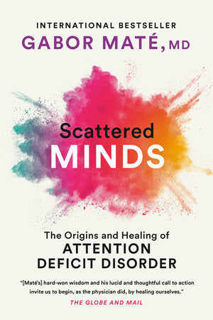 Scattered Minds Paperback by Gabor Maté, MD