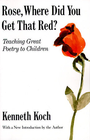 Rose, Where Did You Get That Red? Paperback by Kenneth Koch