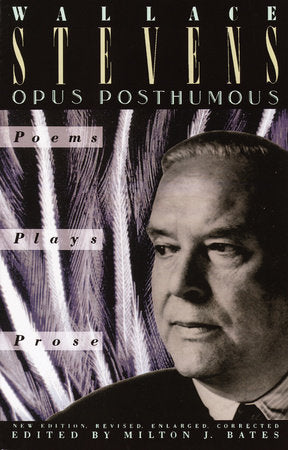 Opus Posthumous Paperback by Wallace Stevens Edited by Milton J. Bates