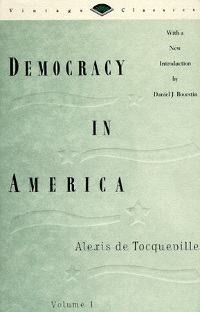 Democracy in America, Volume 1 Paperback by Alexis de Tocqueville Henry Reeve Text as Revised by F. Bowen, Corrected & Edited by Phillips Bradley