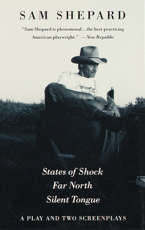 States of Shock, Far North, and Silent Tongue Paperback by Sam Shepard