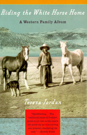 Riding the White Horse Home Paperback by Teresa Jordan