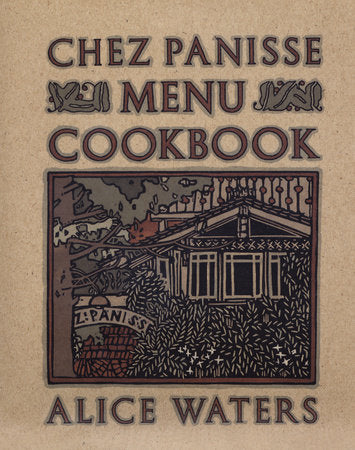 Chez Panisse Menu Cookbook Paperback by Alice Waters