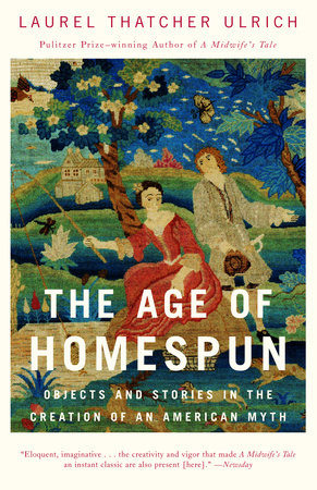 The Age of Homespun Paperback by Laurel Thatcher Ulrich