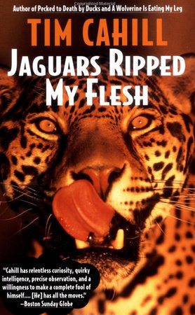 Jaguars Ripped My Flesh Paperback by Tim Cahill