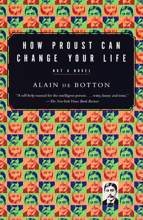 How Proust Can Change Your Life Paperback by Alain de Botton