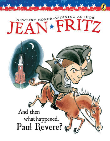 And Then What Happened, Paul Revere? Paperback by Jean Fritz; Illustrated by Margot Tomes