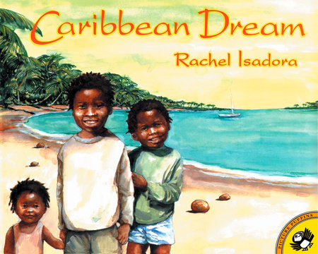 Caribbean Dream Paperback by Rachel Isadora; Illustrated by Rachel Isadora