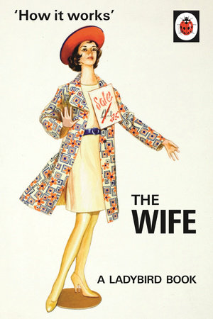 How it Works: The Wife Hardcover by Jason Hazeley and Joel Morris