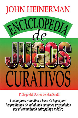 Enciclopedia de Jugos Curativos Paperback by John Heinerman