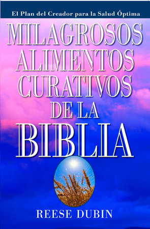 Milagrosos Alimentos Curativos De La Biblia Paperback by Reese Dubin