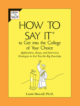 How to Say It to Get Into the College of Your Choice Paperback by Linda Metcalf
