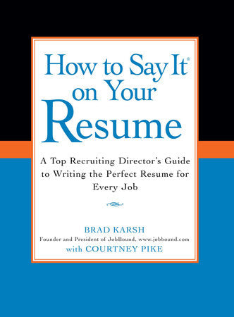How to Say It on Your Resume Paperback by Brad Karsh with Courtney Pike